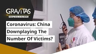 Gravitas: Wuhan Coronavirus, Is China downplaying the number of victims?