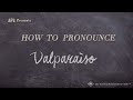 How to Pronounce Valparaìso (Real Life Examples!)