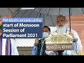 PM Modi's remarks at the start of Monsoon Session of Parliament 2021