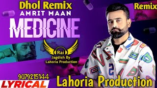 Medicine Dhol Remix Amrit Maan Ft Rai Jagdish By Lahoria Production New Punjabi Song Dhol Remix 2023