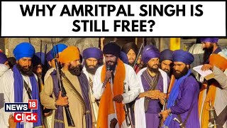 Punjab | Why is Amritpal Singh still a free man in Punjab? | Punjab News | English News | News18