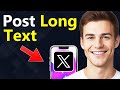 How To Post Longer Text on X/Twitter - Quick Guide