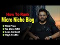 My Complete Process to rank a Micro Niche blog | How To Rank Micro Niche Website