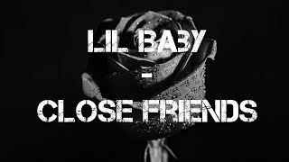 Lil Baby - Close Friends (Video Lyric)