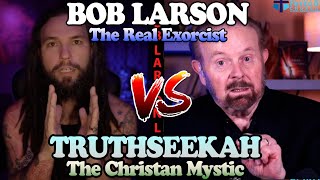 Bob Larson The Real Exorcist vs. @Truthseekah The Christian Mystic