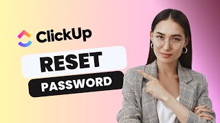 How to Reset Password in ClickUp | Full Guide 2025