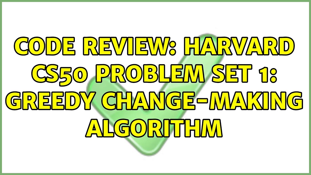 Code Review: Harvard CS50 Problem Set 1: Greedy Change-making Algorithm ...