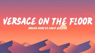 Bruno Mars vs David Guetta - Versace on The Floor (Lyrics)