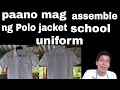 paano mag assemble ng polo jacket school uniform