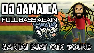 DJ REGGAE PALING SANTAI BUAT CEK SOUND TERBARU FULL BASS 2021 || DJ JAMAICA ( OFFICIAL MUSIC )