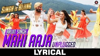Mahi Aaja Unplugged Lyrical - Arijit Singh | Singh Is Bliing | Akshay Kumar & Amy Jackson