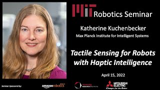 MIT Robotics - Katherine Kuchenbecker - Tactile Sensing for Robots with Haptic Intelligence
