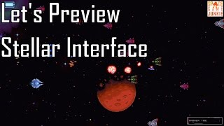 Let's Preview Stellar Interface - Roguelike Bullet Fun Times