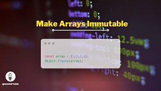 How to make immutable array in JavaScript. (Quick Tip)