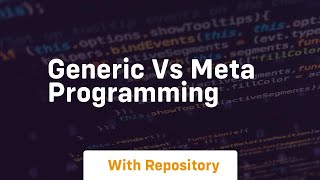 Generic vs meta programming