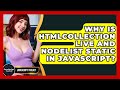 Why Is HTMLCollection Live And NodeList Static In JavaScript? - JavaScript Toolkit