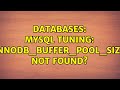 Databases: MySQL tuning: INNODB_BUFFER_POOL_SIZE not found? (2 Solutions!!)