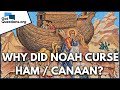 Why did Noah curse Canaan instead of Ham?  |  GotQuestions.org