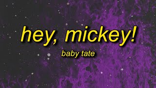 Baby Tate - Hey, Mickey! (Lyrics) | oh mickey you're so fine