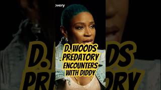 D Woods Exposes Predatory Encounters with Diddy! 👀🔥