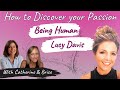 How to Discover Your Passion : With Brice & Lucy Davis: The Magic of Being Human