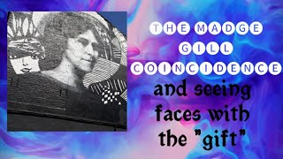 THE MADGE GILL COINCIDENCE And seeing faces with the gift