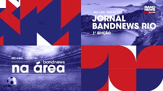 | AO VIVO | Jornal BandNews Rio - 1ª Edição e BandNews Na Área (01/01/24)