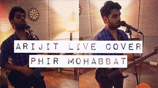 Arijit Singh | Phir Mohabbat | Murder 2 Song | Cover | Live | AHMED IJAZ | Mutation Band |