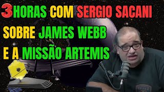3 HORAS DE ASTRONOMIA COM SERGIO SACANI - JAMES WEBB E MISSÃO ARTEMIS
