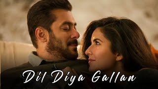 Dil Diya Gallan Full Song | Salman Khan | Katrina Kaif | Tiger Movie Songs #newsongs #hindisongs