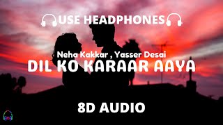 Dil Ko Karaar Aaya(8D Audio)- Sidharth Shukla & N Sharma| Neha Kakkar & Yasser Desai |Rajat N |Rana🎧