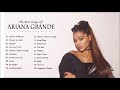 Ariana Grande Greatest Hits Ariana Grande Best Songs Collection