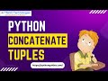How to concatenate tuples in Python | Concatenate tuples in python