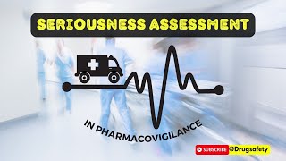 How to Assess the Seriousness of a Case (Serious/Non-serious): Pharmacovigilance Case Processing