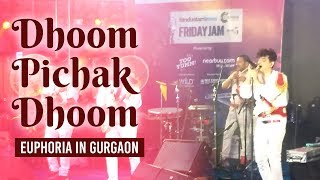 Euphoria dhoom pichak dhoom in Gurgaon
