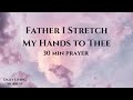 Father I Stretch My Hands to Thee | Piano Hymn Instrumental | Scriptures | Peace, Patience, Presence