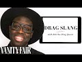 Bob the Drag Queen Teaches You Drag Slang | Vanity Fair