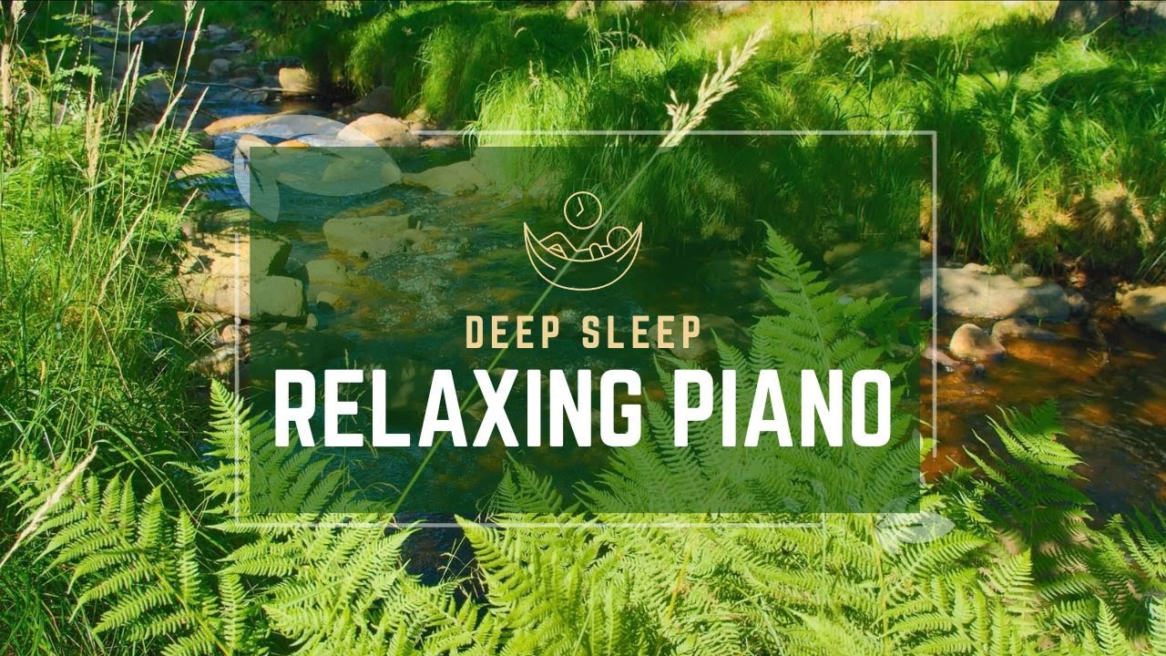 Relaxing Piano Music For Deep Sleep, Mediation And Stress Relief ...