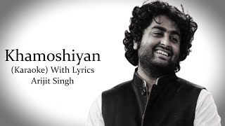 Khamoshiyan | Arijit Singh | Karaoke With Lyrics...