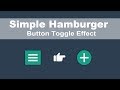 Simple Hamburger button toggle effect - Transforming Hamburger Menu - Toggle hamburger button effect