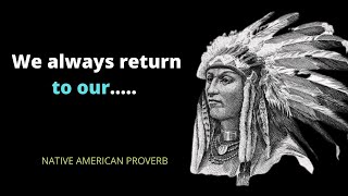 NATIVE AMERICAN PROVERBS LIFE CHANGING WISDOM | QUOTES | SAYING | PROVERBS |