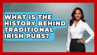 What Is the History Behind Traditional Irish Pubs? - Discovering Ireland Now