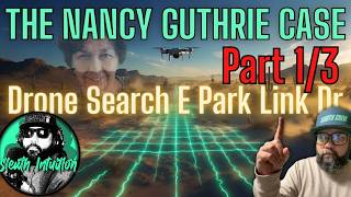 THE NANCY GUTHRIE CASE. Drone Search E Park Link Dr Part 1/3