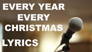 LYRICS - Every Year Every Christmas