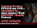 Reddit Stories | Entitled Brother STEALS my CAR... CRASHES IT.... then claims - Reddit Podcast