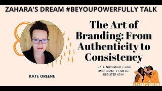 Zahara's Dream #BeYouPowerfully Talk: The Art of Branding: From Authenticity to Consistency