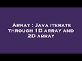 Array : Java iterate through 1D array and 2D array
