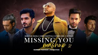 Missing You Mashup 2 | Jubin Nautiyal, Stebin Ben, Darshan Raval, B Praak | Best of 2021
