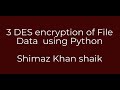 Encryption of File Data using 3 DES : Python