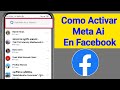 CÓMO ACTIVAR META AI EN FACEBOOK - FACEBOOK INTELIGENCIA ARTIFICIAL 2024